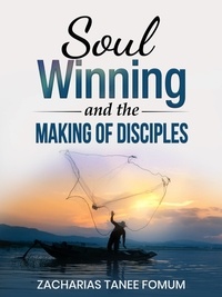  Zacharias Tanee Fomum - Soul-Winning And the Making of Disciples - Evangelism, #6.
