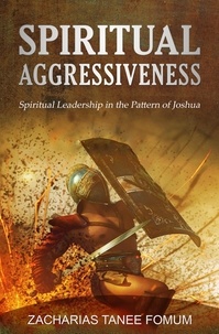  Zacharias Tanee Fomum - Spiritual Aggressiveness (Spiritual Leadership in The Pattern of Joshua) - Leading God's people, #2.