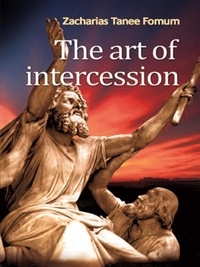  Zacharias Tanee Fomum - The Art of Intercession - Prayer Power Series, #4.
