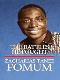  Zacharias Tanee Fomum - The Battles He Fought - From His Lips, #7.