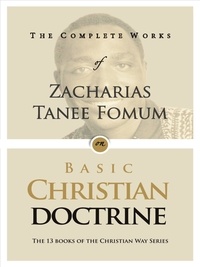  Zacharias Tanee Fomum - The Complete Works of Zacharias Tanee Fomum on Basic Christian Doctrines - The Complete Works of Zacharias Tanee Fomum, #5.