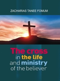  Zacharias Tanee Fomum - The Cross in The Life and Ministry of The Believer - Making Spiritual Progress, #6.