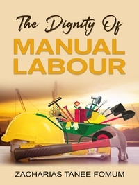  Zacharias Tanee Fomum - The Dignity of Manual Labour - Practical Helps For The Overcomers, #11.