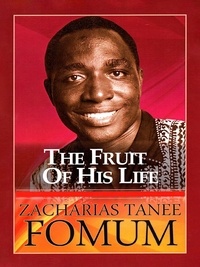  Zacharias Tanee Fomum - The Fruit of his Life - From His Lips, #12.