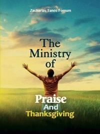  Zacharias Tanee Fomum - The Ministry Of Praise And Thanksgiving - Prayer Power Series, #8.