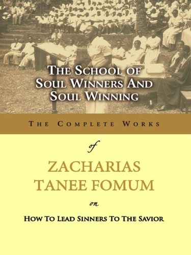  Zacharias Tanee Fomum - The School of Soul Winners and Soul Winning - Z.T. Fomum Complete Works, #18.
