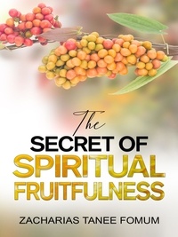  Zacharias Tanee Fomum - The Secret of Spiritual Fruitfulness - Practical Helps For The Overcomers, #21.
