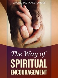  Zacharias Tanee Fomum - The Way of Spiritual Encouragement - The Christian Way, #12.