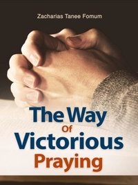  Zacharias Tanee Fomum - The Way of Victorious Praying - Prayer Power Series, #1.
