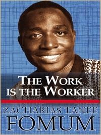  Zacharias Tanee Fomum - The Work is the Worker - From His Lips, #6.