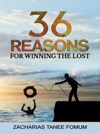  Zacharias Tanee Fomum - Thirty-Six Reasons For Winning The Lost - Evangelism, #1.
