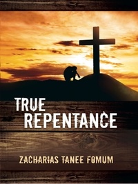  Zacharias Tanee Fomum - True Repentance - Practical Helps For The Overcomers, #13.