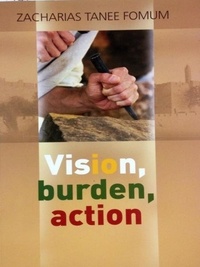  Zacharias Tanee Fomum - Vision, Burden, Action - Making Spiritual Progress, #4.
