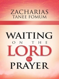  Zacharias Tanee Fomum - Waiting On The Lord In Prayer - Prayer Power Series, #9.