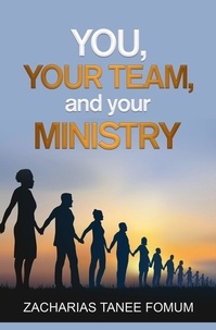  Zacharias Tanee Fomum - You, Your Team, And Your Ministry - Leading God's people, #20.