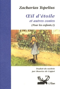 Zacharias Topelius - Pour les enfants - Tome 1, Oeil d'étoile suivi de La perle d'Adalmira & Lasse le petit.