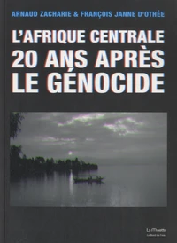 L'Afrique centrale 20 ans après le génocide