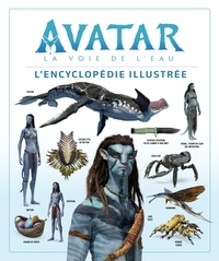 Zachary Berger et Dylan Cole - Avatar, la voie de l'eau - L'encyclopédie illustrée.