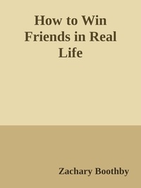  Zachary Boothby - How to Win Friends in Real Life.