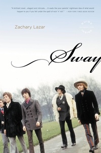 Zachary Lazar - Sway - A Novel.