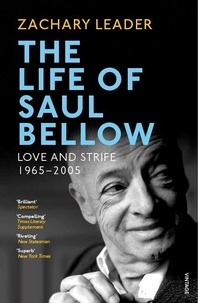 Zachary Leader - The Life of Saul Bellow - Love and Strife, 1965–2005.