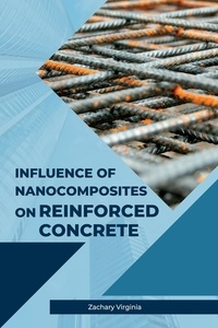  Zachary Virginia - Influence of Nanocomposites on Reinforced Concrete.