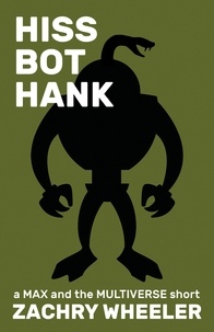  Zachry Wheeler - Hiss Bot Hank - Max and the Multiverse Shorts, #4.
