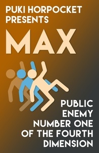  Zachry Wheeler - Max: Public Enemy Number One of the Fourth Dimension - Puki Horpocket Presents, #5.