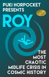  Zachry Wheeler - Roy: The Most Chaotic Midlife Crisis in Cosmic History - Puki Horpocket Presents, #1.