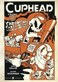 Zack Keller et Shawn Dickinson - Cuphead Tome 2 : Chroniques cartoonesques et autres calamités.