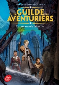 Zack Loran Clark et Nick Eliopulos - La guilde des aventuriers Tome 2 : Le crépuscule des elfes.