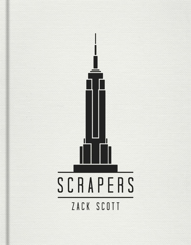 Scrapers. A Visual Guide to Extraordinary Buildings