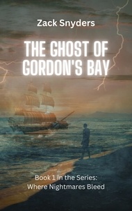  Zack Snyders - The Ghost of Gordon's Bay - Where Nightmares Bleed, #1.