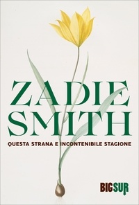 Zadie Smith et Martina Testa - Questa strana e incontenibile stagione.