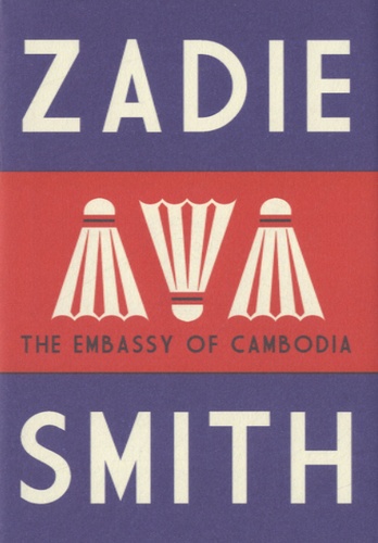 Zadie Smith - The Embassy of Cambodia.