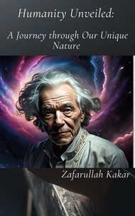 Humanity Unveiled: A Journey through Our Unique Nature