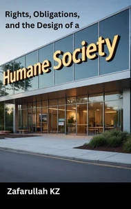 Rights, Obligations, and the Design of a Humane Society: