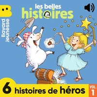 Les Belles Histoires - 6 histoires de héros, Vol. 1