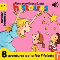 Mes premières belles histoires à écouter ! - 8 aventures de la fée Fifolette, Vol. 1