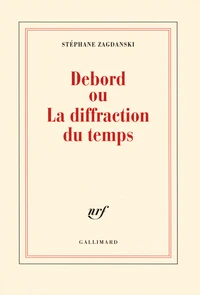 Debord ou La diffraction du temps
