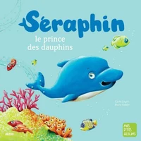 Séraphin, le prince des dauphins