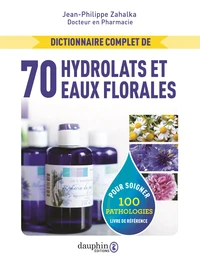 Dictionnaire complet des 70 hydrolats et eaux florales