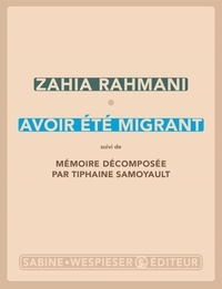 Zahia Rahmani - Avoir été migrant.