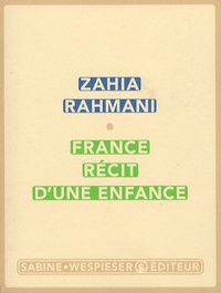 Zahia Rahmani - France, récit d'une enfance.