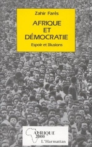 Zahir Farès - Afrique et démocratie - Espoirs et illusions.