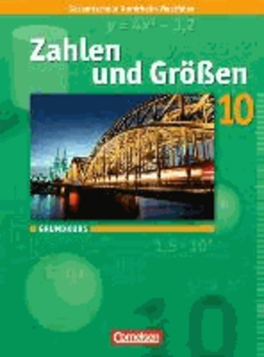 Zahlen und Größen 10. Schuljahr. Grundkurs. Schülerbuch. Kernlehrpläne Gesamtschule Nordrhein-Westfalen.
