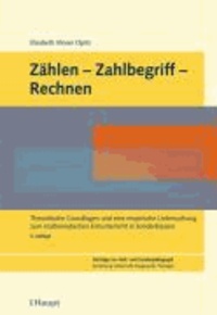 Zählen-Zahlbegriff-Rechnen - Theoretische Grundlagen und eine empirische Untersuchung zum mathematischen Erstunterricht in Sonderklassen.