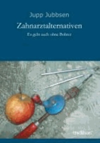 Zahnarztalternativen - Es geht auch ohne Bohrer.