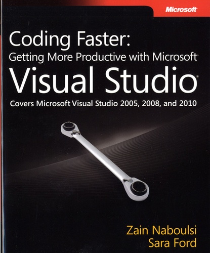 Zain Naboulsi et Sara Ford - Coding Faster: Getting More Productive with Microsoft Visual Studio.