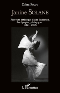 Zaïna Folco - Janine Solane - Parcours artistique d'une danseuse chorégraphe (1912-2006).